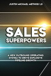 Sales Superpowers: A New Outbound Operating System To Drive Explosive