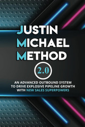 Justin Michael Method 2.0: An Advanced Outbound System To Drive