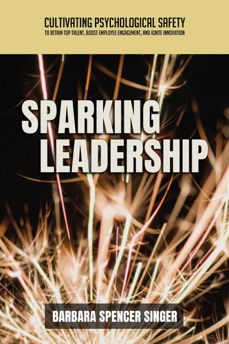 Sparking Leadership: Cultivating Psychological Safety to Retain Top