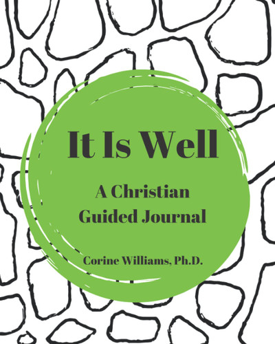 It Is Well: A Christian Guided Journal: 10 Weeks to Making Peace with