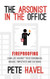 The Arsonist in the Office: Fireproofing Your Life Against Toxic