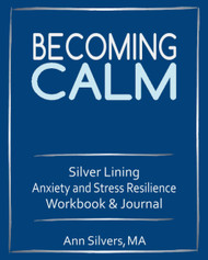 Becoming Calm: Silver Lining Anxiety Workbook and Journal