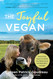 The Joyful Vegan: How to Stay Vegan in a World That Wants You to Eat