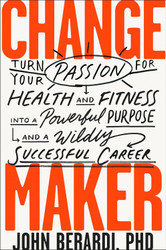 Change Maker: Turn Your Passion for Health and Fitness into a