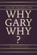 úWhy Gary Why? n