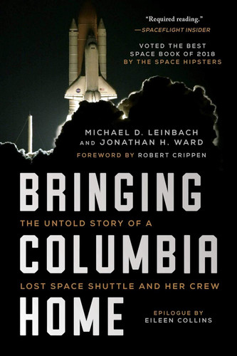 Bringing Columbia Home: The Untold Story of a Lost Space Shuttle and