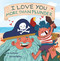 I Love You More than Plunder (Hazy Dell Love & Nurture Books)
