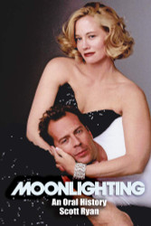 Moonlighting: An Oral History