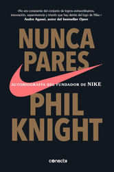 Nunca pares: Autobiografia del fundador de Nike / Shoe Dog: A Memoir