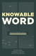 Knowable Word: Knowable Word: Helping Ordinary People Learn to Study