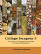 Collage Imagery 3: A Collection of Photographic Images for Use in