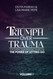 Triumph over Trauma Volume 1: Top Experts Share Personal Stories on