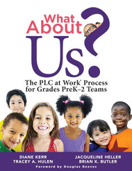 What About Us?: The PLC at Work Process for Grades PreK-2 Teams