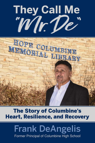 They Call Me Mr. De: The Story of Columbine's Heart Resilience and
