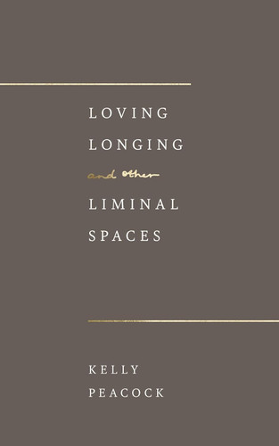 Loving Longing and Other Liminal Spaces