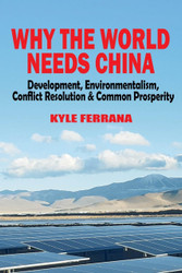 Why the World Needs China: Development Environmentalism Conflict