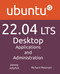 Ubuntu 22.04 LTS Desktop: Applications and Administration Ubuntu 22.04 LTS Desktop: Applications and Administration