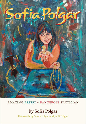 Sofia Polgar: Amazing Artist - Dangerous Tactician