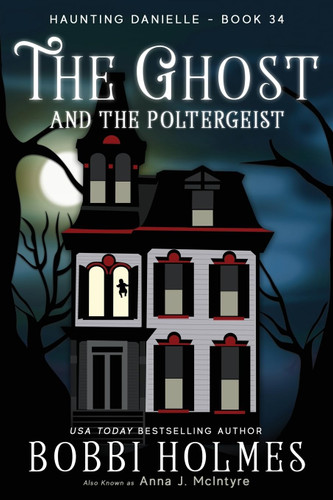 The Ghost and the Poltergeist (Haunting Danielle)