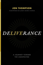 Deliverance: A Journey Toward the Unexpected