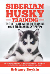 Siberian Husky Training - The Ultimate Guide to Training Your