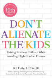 Don't Alienate the Kids!: Raising Resilient Children While Avoiding