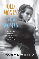 Old Money New Woman: How To Manage Your Money and Your Life