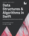 Data Structures & Algorithms in Swift: Implementing Practical Data