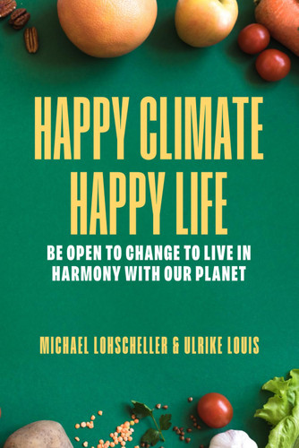 Happy Climate - Happy Life: Be Open to Change to Live in Harmony with