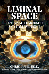 Liminal Space: Reshaping Leadership and Followership