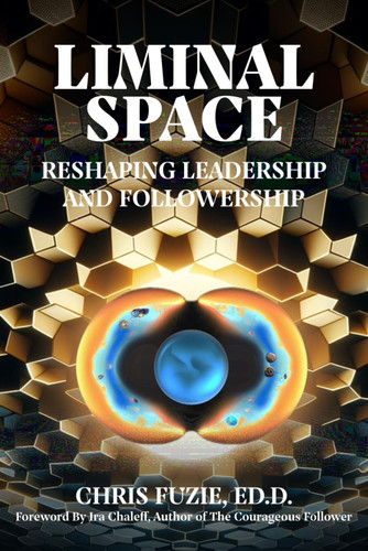 Liminal Space: Reshaping Leadership and Followership