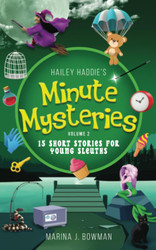 Hailey Haddie's Minute Mysteries Volume 2: 15 Short Stories For Young