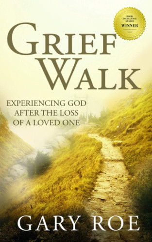 Grief Walk: Experiencing God After the Loss of a Loved One