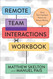 Remote Team Interactions Workbook: Using Team Topologies Patterns for