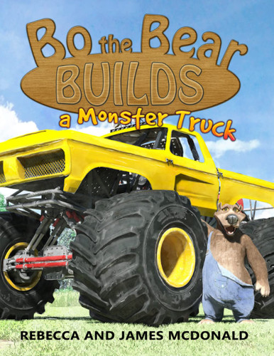 Bo the Bear Builds a Monster Truck