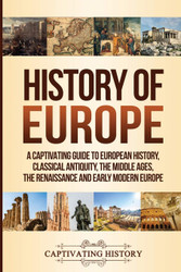 History of Europe: A Captivating Guide to European History Classical