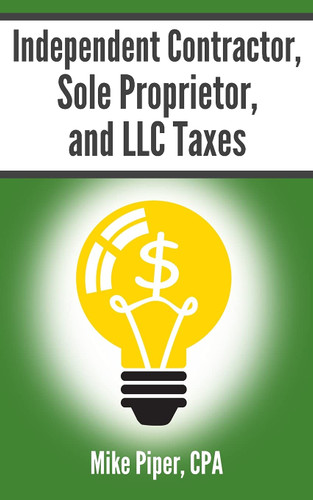 Independent Contractor Sole Proprietor and LLC Taxes: Explained in
