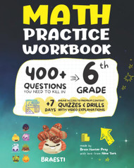6th Grade Math Practice Workbook: 400+ Questions You Need to Kill in