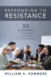 Responding to Resistance: Thirty Strategies to Manage Conflict in
