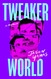 Tweakerworld: A Memoir