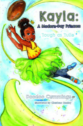 Kayla: A Modern-Day Princess Tough As Tulle