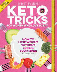 Keto Tricks for Women Who Love To Eat: How To Lose Weight Without
