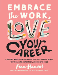 Embrace the Work Love Your Career
