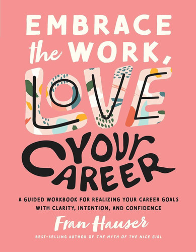 Embrace the Work Love Your Career