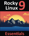 Rocky Linux 9 Essentials: Learn to Install Administer and Deploy