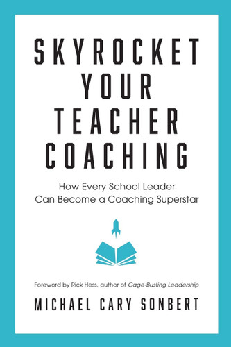 Skyrocket Your Teacher Coaching: How Every School Leader Can Become a