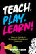 Teach Play Learn!