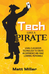 Tech Like a PIRATE: Using Classroom Technology to Create an