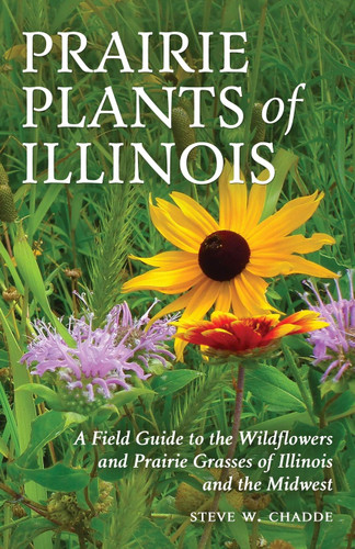 Prairie Plants of Illinois: A Field Guide to the Wildflowers and