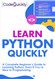 Learn Python Quickly: A Complete Beginner's Guide to Learning Python